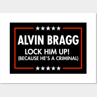 Alvin Bragg  Lock him up - because he's a criminal. Posters and Art